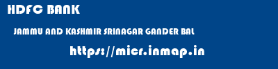 HDFC BANK  JAMMU AND KASHMIR SRINAGAR GANDER BAL   micr code